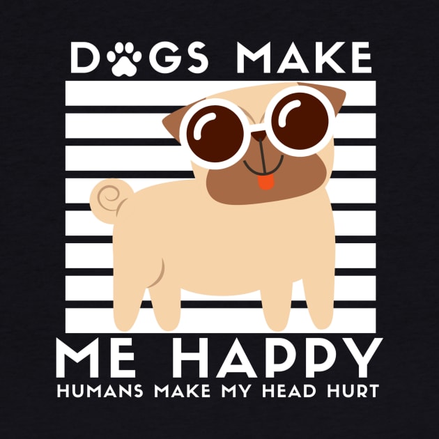 Dogs Make me Happy Awesome Dog MOM, Dog Mom Dad,for women and man by Be Awesome one